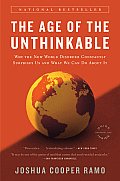Age of the Unthinkable Why the New World Disorder Constantly Surprises Us & What We Can Do about It