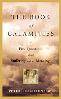 Book of Calamities Five Questions about Suffering & Its Meaning
