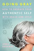 Going Gray: How to Embrace Your Authentic Self with Grace and Style