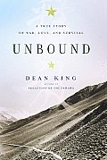 Unbound A True Story of War Love & Survival