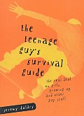 Teenage Guys Survival Guide The Real Deal on Girls Growing Up & Other Guy Stuff
