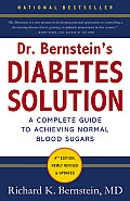 Dr Bernsteins Diabetes Solution The Complete Guide to Achieving Normal Blood Sugars 4th Edition Newly Revised & Updated