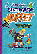 Tales of a Sixth Grade Muppet 03 The Good the Bad & the Fuzzy