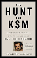 Hunt for KSM Inside the Pursuit & Takedown of the Real 9 11 Mastermind Khalid Sheikh Mohammed