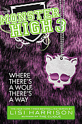 Monster High 03 Where Theres a Wolf Theres a Way