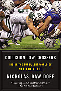 Collision Low Crossers A Year Inside the Turbulent World of NFL Football
