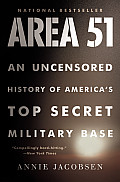 Area 51 An Uncensored History of Americas Top Secret Military Base
