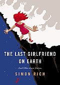 Last Girlfriend on Earth & Other Love Stories