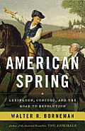 American Spring Lexington Concord & the Road to Revolution