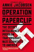 Operation Paperclip The Secret Intelligence Program That Brought Nazi Scientists to America