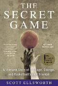 Secret Game A Wartime Story of Courage Change & Basketballs Lost Triumph