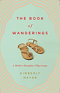 Book of Wanderings A Mother Daughter Pilgrimage