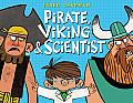 Pirate Viking & Scientist
