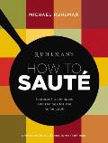 Ruhlmans How to Saute Foolproof Recipes & Techniques for the Home Cook