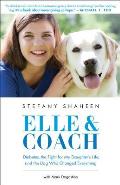 Elle & Coach Diabetes the Fight for My Daughters Life & the Dog Who Changed Everything