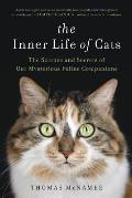 Inner Life of Cats The Science & Secrets of Our Mysterious Feline Companions