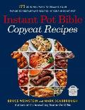 Instant Pot Bible Copycat Recipes 175 Original Ways to Remake Your Favorite Restaurant Recipes in Your Instant Pot