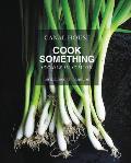 Canal House Cook Something Recipes to Rely on