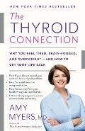 Thyroid Connection Why You Feel Tired Brain Fogged & Overweight & How to Get Your Life Back