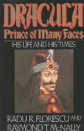 Dracula Prince of Many Faces His Life & His Times