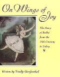 On Wings Of Joy The Story Of Ballet Fr