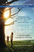 Miracles from Heaven A Little Girl Her Journey to Heaven & Her Amazing Story of Healing