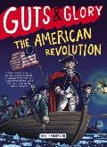 Guts & Glory The American Revolution