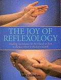 Joy of Reflexology Healing Techniques for the Hands & Feet to Reduce Stress & Reclaim Life