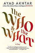 The Who & the What: A Play