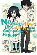 No Matter How I Look at It Its You Guys Fault Im Not Popular Volume 5