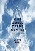One World Trade Center A Biography of a Building