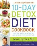 Blood Sugar Solution 10 Day Detox Diet Cookbook More Than 175 Recipes to Help You Lose Weight & Stay Healthy for Life