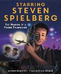 Starring Steven Spielberg: The Making of a Young Filmmaker