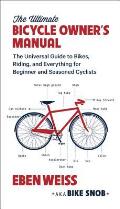Ultimate Bicycle Owners Manual The Universal Guide to Bikes Riding & Everything for Beginner & Seasoned Cyclists