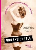 Unmentionable the Victorian Ladys Guide to Sex Marriage & Manners