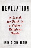 Revelation A Search for Faith in a Violent Religious World