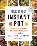 Milk Street Instant Pot Bold Fast Fresh A Revolution of Flavor in an Instant