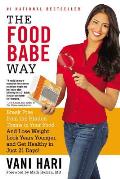 Food Babe Way Break Free from the Hidden Toxins in Your Food & Lose Weight Look Years Younger & Get Healthy in Just 21 Days