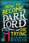 How to Become the Dark Lord & Die Trying Dark Lord Davi Book 1