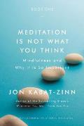 Meditation Is Not What You Think The Case for Mindfulness