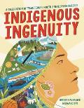 Indigenous Ingenuity A Celebration of Traditional North American Knowledge
