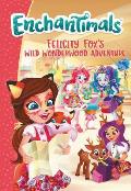Enchantimals Felicity Foxs Wild Wonderwood Adventure