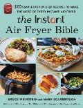 Instant Air Fryer Bible 125 Simple Step by Step Recipes to Make the Most of Every Instant Air Fryer