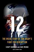 12 The Inside Story of Tom Bradys Season of Redemption