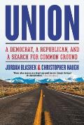 Union A Democrat a Republican & a Search for Common Ground