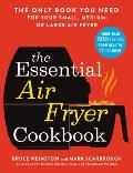 Essential Air Fryer Cookbook The Only Book You Need for Your Small Medium or Large Air Fryer