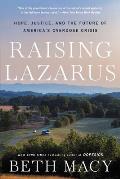 Raising Lazarus: Hope, Justice, and the Future of America's Overdose Crisis