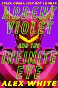Ardent Violet and the Infinite Eye