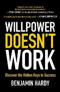 Willpower Doesnt Work Discover the Hidden Keys to Success