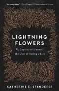 Lightning Flowers My Journey to Uncover the Cost of Saving a Life